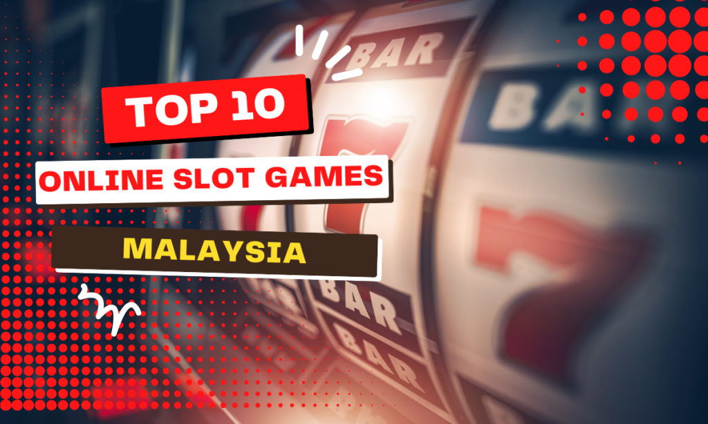 Trusted 10 Best Online Slot Game Malaysia 2024 (Latest List)